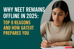 Read more about the article Why NEET Remains Offline in 2025: Top 8 Reasons and How GATEIIT Prepares You