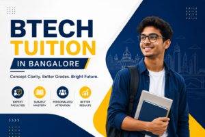 Read more about the article Reliable BTech Tuition in Bangalore with Experienced Tutors