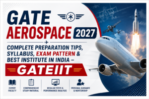 Read more about the article GATE Aerospace 2027: Complete Preparation Tips, Syllabus, Exam Pattern & Best Institute in India – GATEIIT