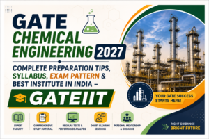 Read more about the article GATE Chemical Engineering 2027: Complete Preparation Tips, Syllabus, Exam Pattern & Best Institute in India – GATEIIT