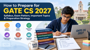 Read more about the article How to Prepare for GATE CS 2027: Syllabus, Exam Pattern, Important Topics & Preparation Strategy
